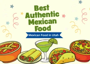 Best Authentic Mexican Food in Utah